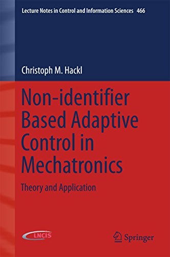 Non-identifier Based Adaptive Control in Mechatronics: Theory and Application (Lecture Notes in Control and Information Sciences Book 466) (English Edition)