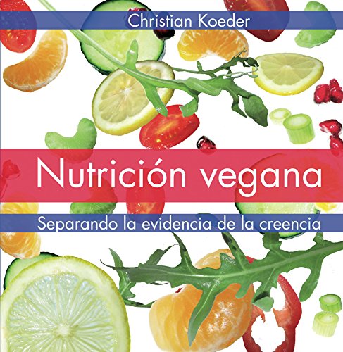 Nutrición vegana: Separando la evidencia de la creencia