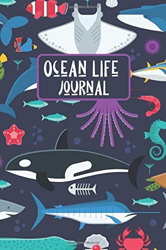 Ocean Life Journal: 110 Pages 6 x 9 Inch Journal Format - Wide Ruled Paper: This Cute Sea / Marine Life Journals Are Great For Journaling, Writing ... Perfect For Students, Teens and Children