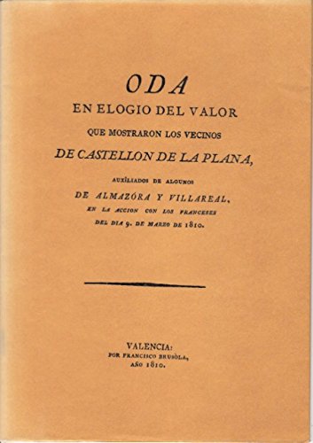 ODA EN EL ELOGIO DEL VALOR QUE MOSTRARON LOS VECINOS DE CASTELLÓN DE LA PLANA, AUXILIADOS DE ALGUNOS DE ALMAZORA Y VILLAREAL, EN LA ACCIÓN CON LOS FRANCESES DEL DIA 9 DE MARZO DE