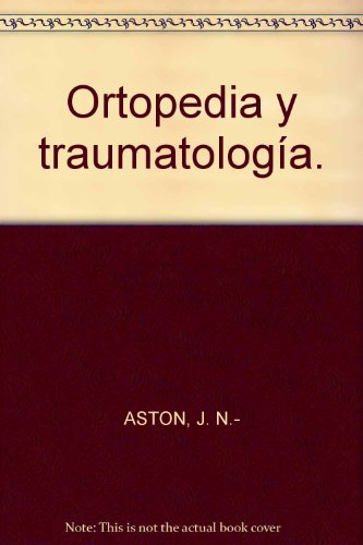 Ortopedia y traumatología. [Tapa blanda] by ASTON, J. N.-