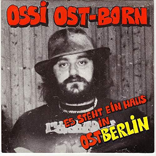 Ossi Ost-Born - Es Steht Ein Haus In Ostberlin - EMI Columbia Austria - 12C 006-133462 7, EMI Columbia Austria - 12C 006-1334627