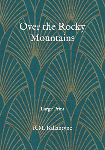 Over the Rocky Mountains: Large Print
