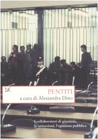 Pentiti. I collaboratori di giustizia, le istituzioni, l'opinione pubblica (Saggi. Storia e scienze sociali)