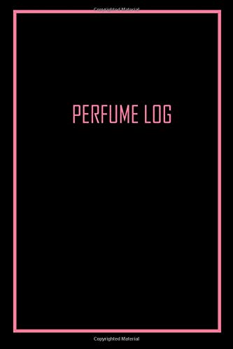 PERFUME LOG: Elegant Pink / Black Cover- Tester Review Log Notebook, Fragrance Brand, Location, Appilication, Cost, Packaging, Impressions (Perfumes and Fragrance Oils)