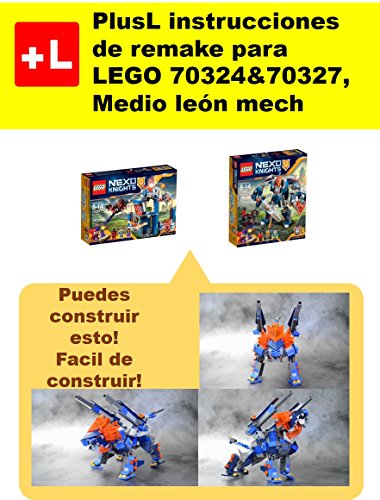 PlusL instrucciones de remake para LEGO 70324&70327,Medio león mech: Usted puede construir Medio león mech de sus propios ladrillos!