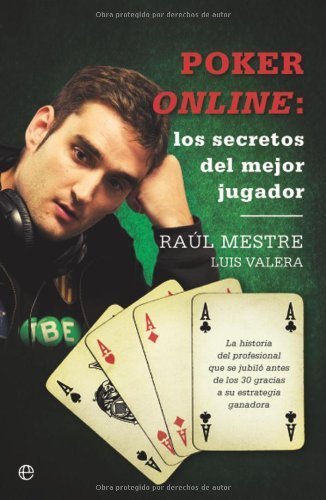 Poker online : los secretos del mejor jugador by Raúl Mestre Lleida;Luis Enrique Valera Muñoz(2011-06-01)