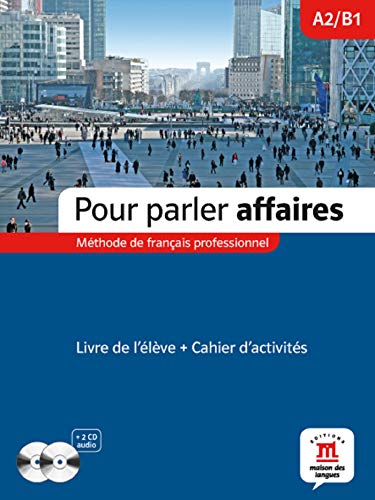 Pour parler affaires - Libro del alumno + Cuaderno de ejercicios + CD: Pour parler affaires Livre de l´élève+ Cahier d'exercises + CD (FLE NIVEAU ADULTE TVA 5,5%)