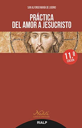 Practica Del Amor a Jesucristo. (Nuevo) (Neblí)