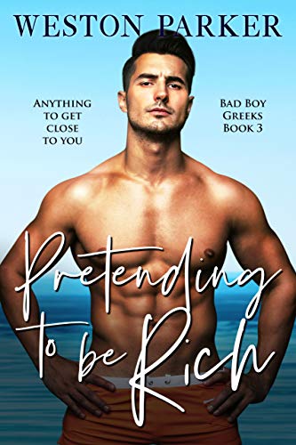 Pretending To Be Rich (Bad Boy Greeks Book 3) (English Edition)