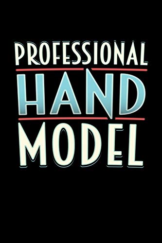 Professional Hand Model: A 6x9 Inch Matte Softcover Paperback Notebook Journal With 120 Blank Lined Pages