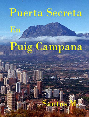 Puerta Secreta en Puig Campana: Puertas Secretas en Benidorm (Espacio y Tiempo nº 1)