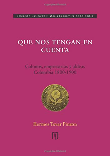 Que nos tengan en cuenta:: Colonos, empresarios y aldeas: Colombia 1800-1900