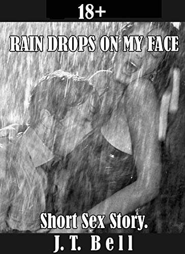 Rain Drops On My Face. Short Sex Story 18+ (English Edition)