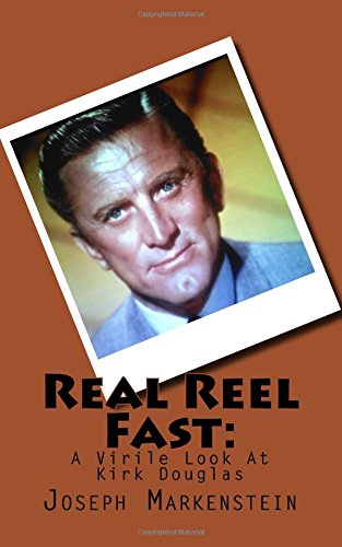 Real Reel Fast:: A Virile Look At Kirk Douglas: Volume 12