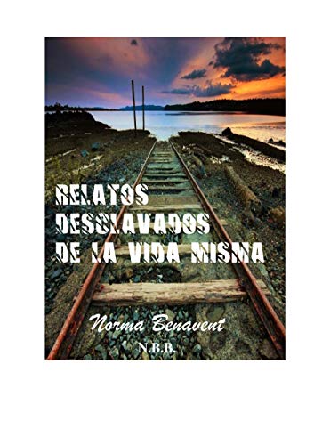 Relatos desclavados de la vida misma