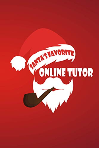 Santa's Favorite Online Tutor: Online Tutor Notebook Journal, Christmas Gifts For Online Tutor, encouragement and appreciation gifts ideas for Online Tutor