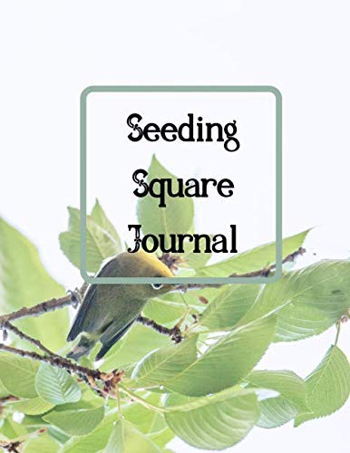 Seeding Square Journal: Vegetable Gardening - Record Vital Plant Details Growing Season - Flower Gardening and Planting Vegetables Journal