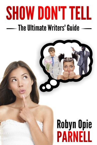 Show Don't Tell: The Ultimate Writers' Guide (English Edition)