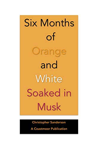 Six Months  of  Orange  and  White  Soaked in  Musk (English Edition)