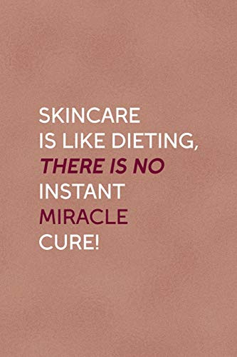 Skincare Is Like Dieting, There Is No Instant Miracle Cure!: Notebook Journal Composition Blank Lined Diary Notepad 120 Pages Paperback Golden Coral Texture Skin Care