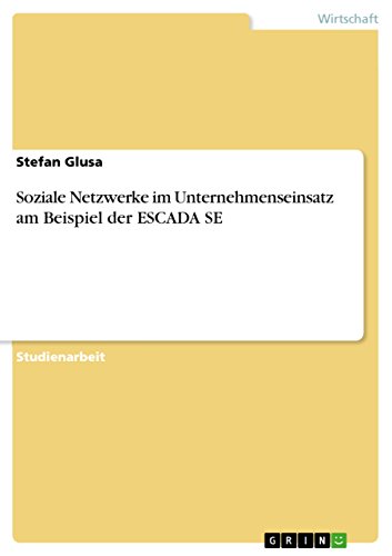Soziale Netzwerke im Unternehmenseinsatz am Beispiel der ESCADA SE (German Edition)