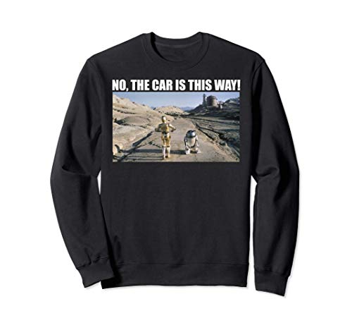 Star Wars C-3PO & R2-D2 No The Car Is This Way Sudadera
