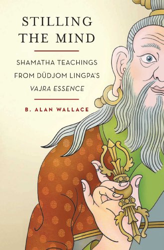 Stilling the Mind: Shamatha Teachings from Dudjom Lingpa's Vajra Essence (English Edition)