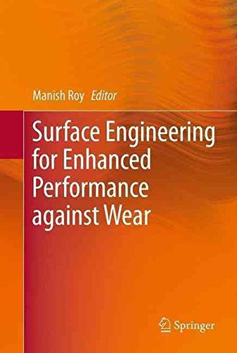 [(Surface Engineering for Enhanced Performance Against Wear)] [Edited by Manish Roy] published on (April, 2013)