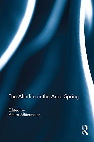 The Afterlife in the Arab Spring (English Edition)