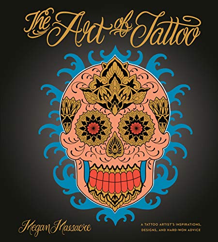 The Art of Tattoo: A Tattoo Artist's Inspirations, Designs, and Hard-Won Advice (English Edition)