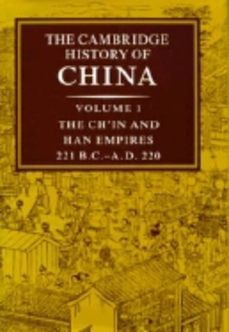 The Cambridge History of China: Volume 1, The Ch'in and Han Empires, 221 BC-AD 220: Ch'in and Han Empires, 221 BC-AD 220 v. 1 by Denis Twitchett (Editor) ï¿½ Visit Amazon's Denis Twitchett Page search results for this author Denis Twitchett (Editor), Mich