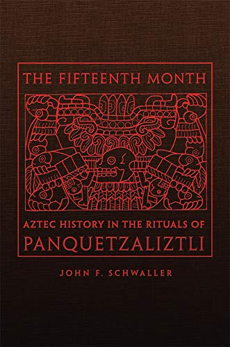 The Fifteenth Month: Aztec History in the Rituals of Panquetzaliztli