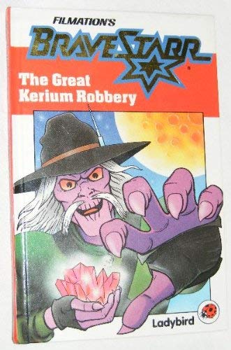 The Great Kerium Robbery (Bravestar series)