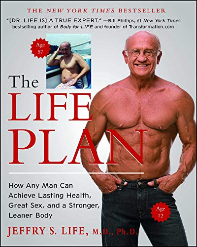 The Life Plan: How Any Man Can Achieve Lasting Health, Great Sex, and a Stronger, Leaner Body (English Edition)