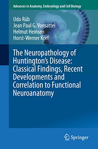 The Neuropathology of Huntington’s Disease: Classical Findings, Recent Developments and Correlation to Functional Neuroanatomy (Advances in Anatomy, Embryology ... and Cell Biology Book 217) (English Edition)