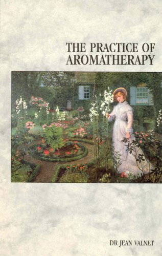 The Practice Of Aromatherapy: Classic Compendium of Plant Medicines and Their Healing Properties (English Edition)