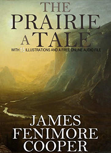 The Prairie, A Tale: With 15 Illustrations and a Free Online Audio File. (English Edition)