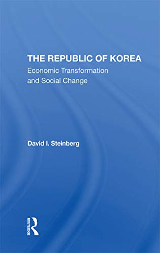 The Republic Of Korea: Economic Transformation And Social Change (English Edition)