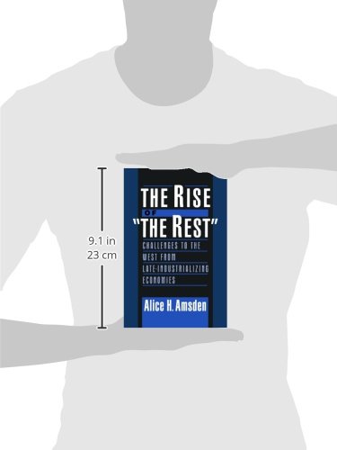 The Rise of "The Rest": Challenges to the West from Late-Industrializing Economies