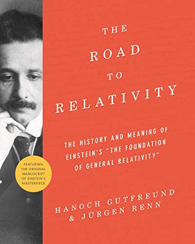 The Road to Relativity: The History and Meaning of Einstein's "The Foundation of General Relativity", Featuring the Original Manuscript of Einstein's Masterpiece (English Edition)