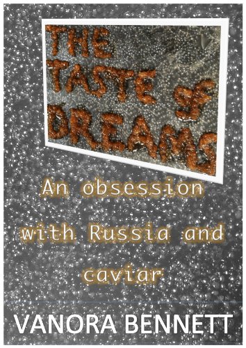The Taste of Dreams: An Obsession with Russia and Caviar (English Edition)