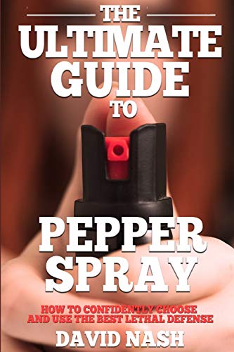 The Ultimate Guide to Pepper Spray: How to Confidently Choose and Use the Best Less Lethal Defense
