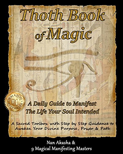 Thoth Book Of Magic: A Daily Guide To Manifest The Life Your Soul Intended: A Sacred Toolbox with Step by Step Guidance To Awaken Your Divine Purpose, Power & Path (English Edition)