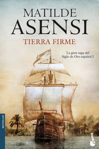 Tierra Firme: La gran saga del Siglo de Oro español I (Biblioteca Matilde Asensi)