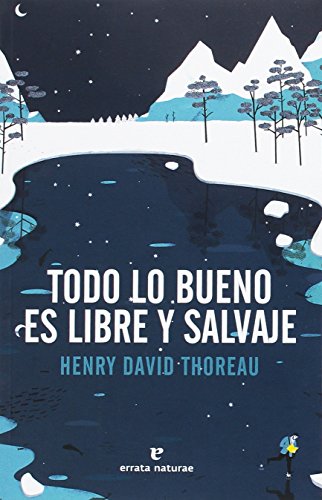 Todo lo bueno es libre y salvaje (LIBROS SALVAJES)