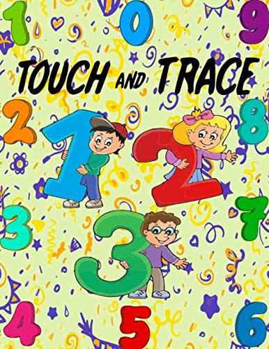 TOUCH AND TRACE: Number Tracing Book for Preschoolers and Kids Ages 3-5, Handwriting Practice, Letter Tracing Book for Preschoolers, Handwriting ... Writing Practice Book, Number Tracing Book.