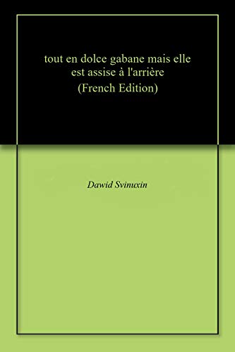 tout en dolce gabane mais elle est assise à l'arrière (French Edition)