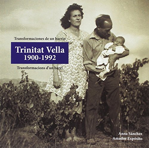 Transformaciones de un barrio. Trinitat Vella 1900-1992. Transformacions dun barri