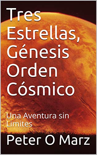 Tres Estrellas, Génesis Orden Cósmico: Una Aventura sin Limites